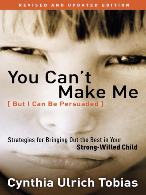 Title details for You Can't Make Me (But I Can Be Persuaded) by Cynthia Tobias - Wait list